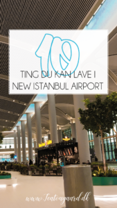 oplevelser i istanbul airport, restauranter i istanbul airport, hvad kan man lave i istanbul airport, airport guide, guide til istanbul airport, New istanbul airport, Istanbul new airport, mellemlanding i Istanbul airport, det kan du lave i Istanbul airport,