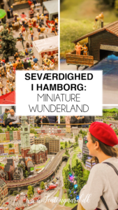 Miniature wunderland Hamborg, seværdihgeder i Hamborg, Hamborg oplevelser for børn, Oplevelser i Hamborg