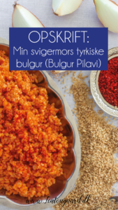 tyrkisk bulgur, bulgur pilavi, tyrkisk bulgur pilavi, tyrkiske opskrifter, tyrkisk mad, mad fra tyrkiet, tyrkiske opskrifter