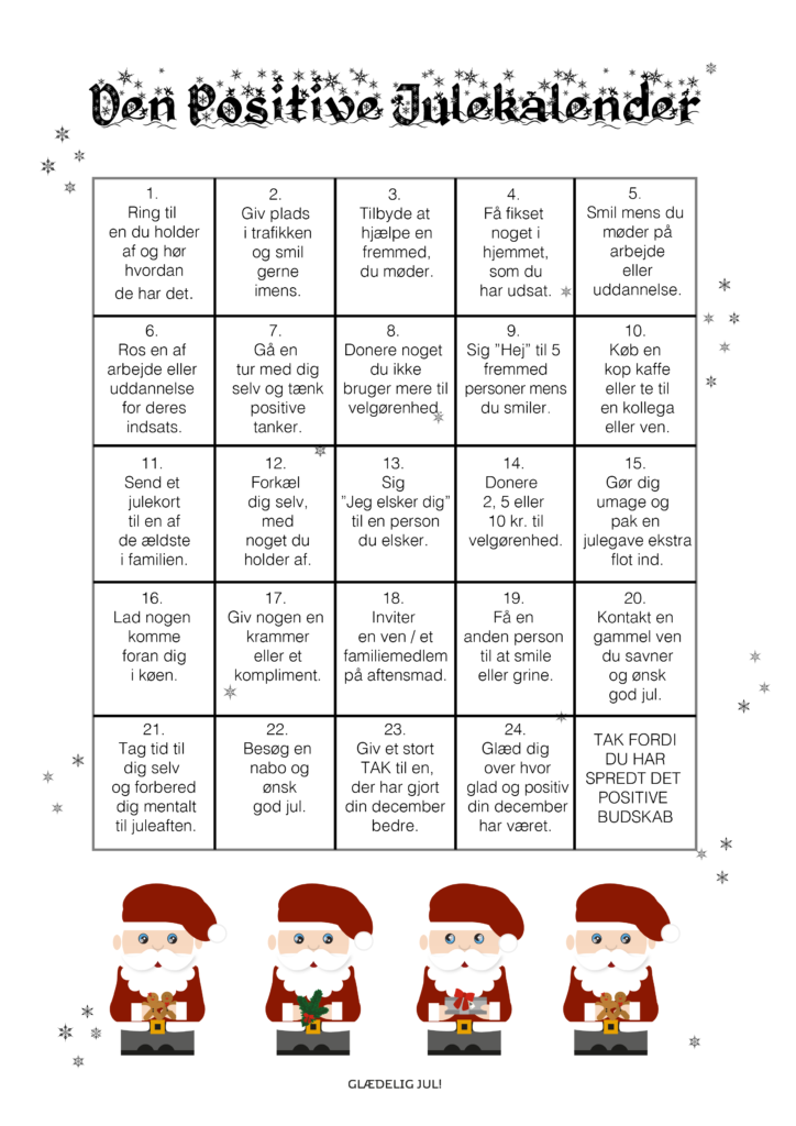 Den positive julekalender, positiv julekalender, gratis julekalender, print selv julekalender, julekalender til print, gratis julekalender til børn, positiv julekalender til børn, julekalender med positive budskaber, julekalender med søde ord, julekalender med komplimenter, julekalender med gode gerninger, julekalender med kærlige beskeder, alternativ julekalender, julekalender uden gaver, julekalender uden slik, hjemmelavet julekalender, DIY julekalender, kreativ julekalender, gratis juleprint, julekalender til familien, julehygge med børn, december med børn, hyggelige juletraditioner, positive tanker i december, sprede glæde i julen, nærvær i juletiden, juleaktiviteter for børn, julekalender med fokus på glæde, personlig julekalender, dansk juletradition, julepynt til hjemmet, julekalender på køleskabet, julekalender til ophæng, gratis download til jul, printbar julekalender, TeaTougaard.dk